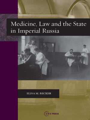 cover image of Medicine, Law, and the State in Imperial Russia